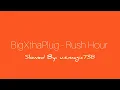 BigXthaPlug - Rush Hour #slowed