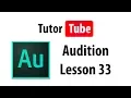 Audition Tutorial - Lesson 33