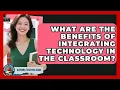 What Are The Benefits Of Integrating Technology In The Classroom - Aspiring Teacher Guide