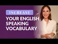 Increase Speaking Vocabulary How to Activate Passive Words and Speak Fluently