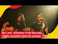 Bon Jovi - Someday I’ll Be Saturday Night (Acoustic Cover By Javatta)