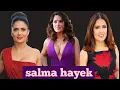 salma hayek biography lifestyle hot images