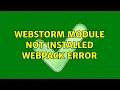 WebStorm module not installed webpack error