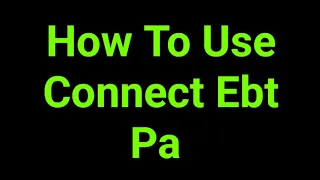 How To Use Connect Ebt Pa