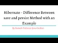 Hibernate - save vs persist Explained with Examples