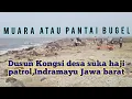 Download Lagu Muara atau pantai Bugel Dusun kongsi Desa' Sukahaji kec Patrol Indramayu Jawa Barat 