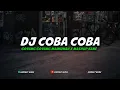 Download Lagu DJ COBA COBA GOYANG GOYANG MAIMUNAH STYLE SOPAN
