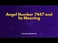 Angel Number 7447 and Its Meaning 7447 Meaning