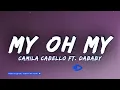 Camila Cabello - My Oh My 🔥Lyrics🔥 ft. DaBaby