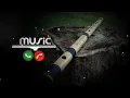Lagu New Ringtone,flute Ringtone 2021, best mind relaxing  Ringtone, , Love Ringtone,2021 new ringtone