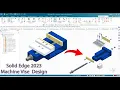 Solid Edge 2023 Tutorial - Machine Vise Design