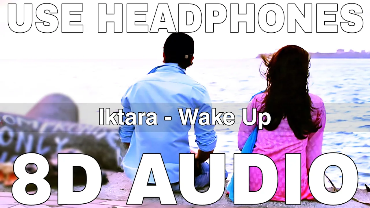 Iktara (8D Audio) || Wake Up Sid || Kavita Seth || Amit Trivedi || Ranbir Kapoor, Konkona Sen Sharma