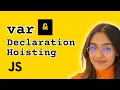 var declaration hoisting in JavaScript var VS