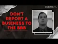 Don t Report a business to the BBB