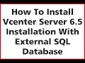 How To Install Vcenter Server 6 5 With External SQL Database