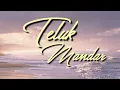 Download Lagu LIRIK TELUK MANDAR - DIPOPULERKAN OLEH IRMA