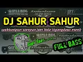 Lagu dj sahur spesial Ramadhan terbaru 2021 full Bass