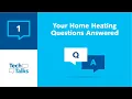 TechTalks - Your Home Heating Questions