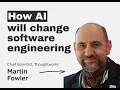 How AI will change software engineering - with Martin Fowler