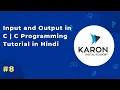 Input and Output in C C Programming Tutorial in Hindi Episode 8
