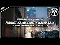 Lagu FUNKOT PONTIANAK V28 - KAMU CANTIK KAMU BAIK (LYLA)