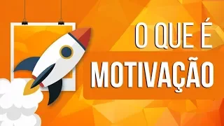 O QUE É MOTIVAÇÃO  |  SÉRIE TEMAS ATUAIS
