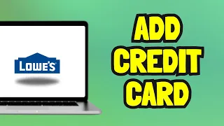 How to Add in Your Credit card in Lowes Easy Steps