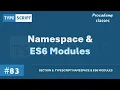 Namespace ES6 Modules Namespace ES6 Modules A Complete TypeScript Course