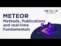Meteor Methods Publications and Real-time fundamentals Meteor 101 Fundamentals