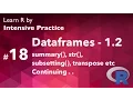 R Tutorial 18 2 Dataframes - summary str subsetting transpose part 2 of 3