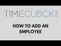 How To Add an Employee with Time Clock Hub