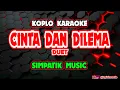 Download Lagu CINTA DAN DILEMA KARAOKE - SIMPATIK MUSIC @koplokaraooke