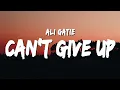 Download Lagu Ali Gatie - Can’t Give Up (Lyrics)