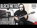 The Most Used Black Metal Stereotypes (FEAT. Andrew Baena)