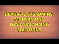 DevOps SysAdmins Modern DNS load-balancing solutions 3 Solutions