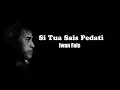 Download Lagu Iwan Fals ~ Si Tua Sais Pedati