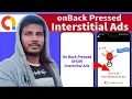 Back Press shows Interstitial Ads in the android app Create on Back press interstitial ads