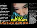 LAGU BIKIN NANGIS NEW 2025