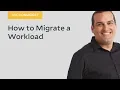 MicroNugget How to Migrate a Workload