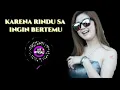 KARENA RINDU SA INGIN BERTEMU