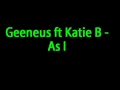 Download Lagu Geeneus Ft Katie b - as I