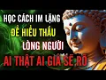 Download Lagu Học Cách Im Lặng - Để Hiểu Thấu Lòng Người, Ai Thật Ai Giả Sẽ Rõ | MỘT ĐỜI AN NHIÊN