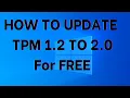 How to update TPM 1 2 to 2 0 for Easy free - windows 11 tpm 2 0