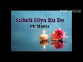Lagu Saheb Diya Ku De | Pir Shams