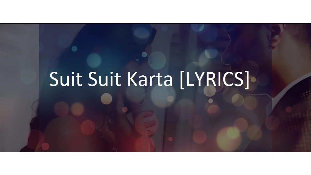 Suit Suit Karta [LYRICS] | Hindi Medium | Irrfan Khan & Saba Qamar | Guru Randhawa | Arjun