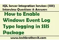 SQL Server Integration Services How to Enable Windows Event Log Type logging in SSIS Package