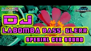 Download DJ LABOMBA | BASS GLERR SPESIAL - CEK SOUND JINGGLE NX MUSIC PROJECT !! MP3