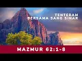 RenunganTujuhMenit. Tenteram Bersama Sang Sinar.  Mazmur 62:1-8.