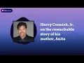 Harry Connick, Jr. on the remarkable story of his mother, Anita | The Art of the Story