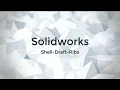 Using the Shell Draft and Rib tool in Solidworks